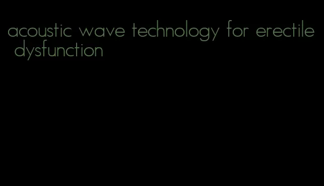 acoustic wave technology for erectile dysfunction