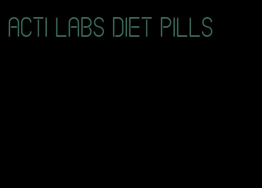 acti labs diet pills