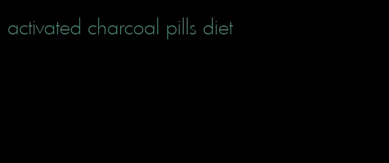 activated charcoal pills diet