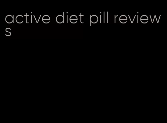 active diet pill reviews