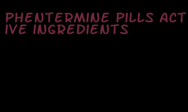 phentermine pills active ingredients