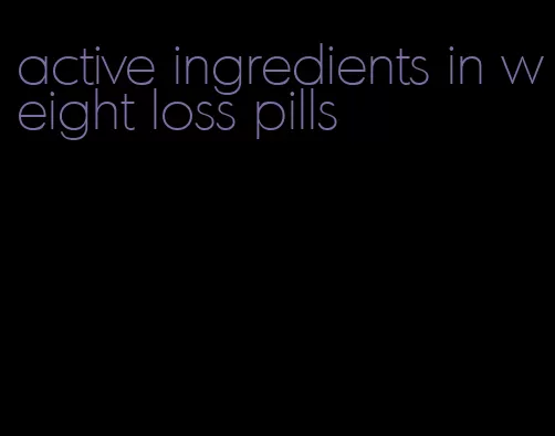 active ingredients in weight loss pills