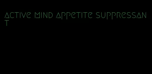 active mind appetite suppressant