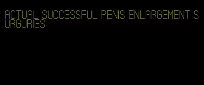 actual successful penis enlargement surguries