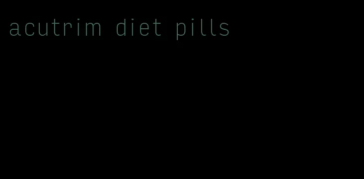 acutrim diet pills