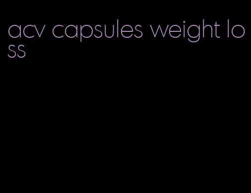 acv capsules weight loss