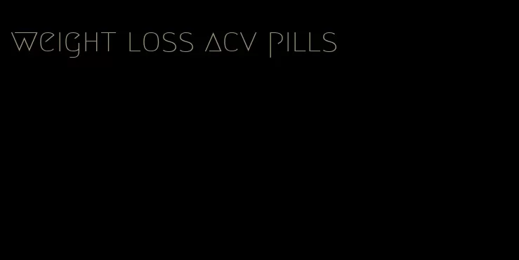 weight loss acv pills