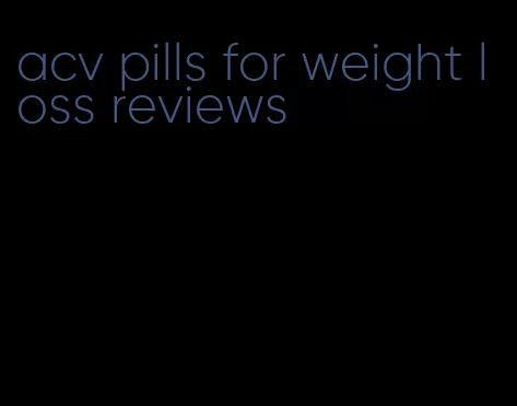 acv pills for weight loss reviews