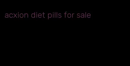 acxion diet pills for sale