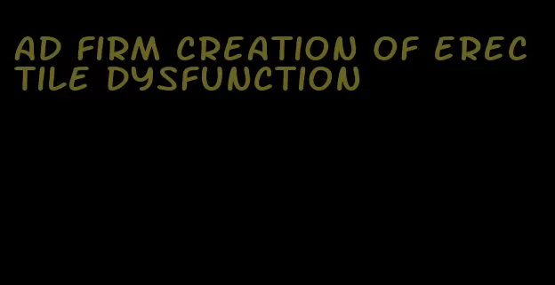 ad firm creation of erectile dysfunction