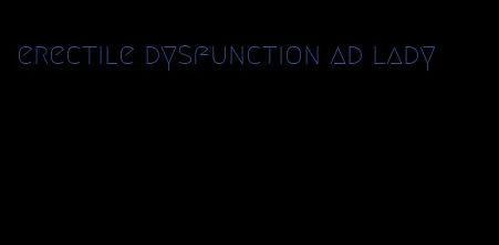 erectile dysfunction ad lady