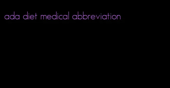 ada diet medical abbreviation