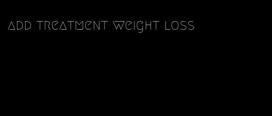 add treatment weight loss