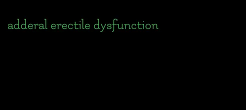 adderal erectile dysfunction