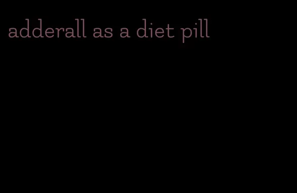 adderall as a diet pill