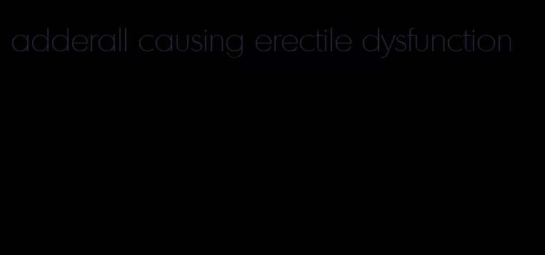 adderall causing erectile dysfunction