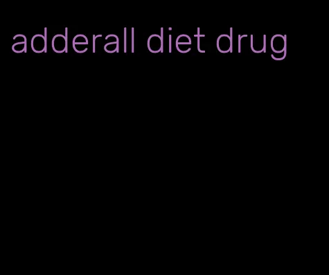 adderall diet drug