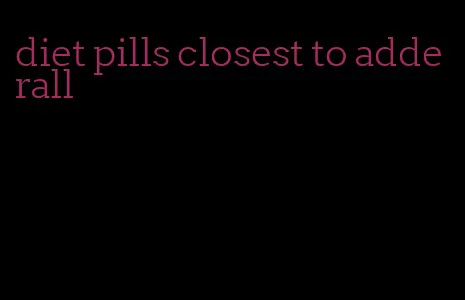 diet pills closest to adderall