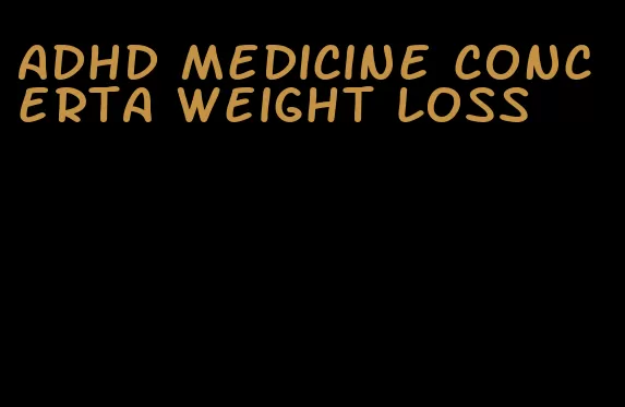 adhd medicine concerta weight loss