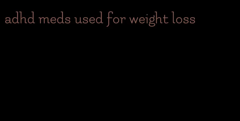 adhd meds used for weight loss