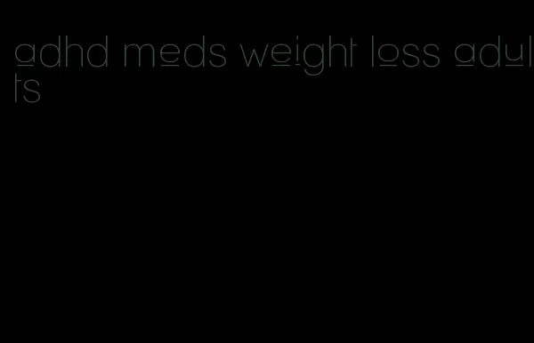 adhd meds weight loss adults