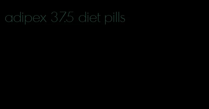 adipex 37.5 diet pills