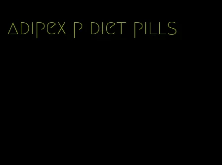 adipex p diet pills