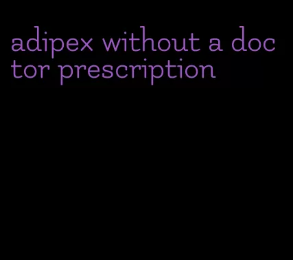 adipex without a doctor prescription