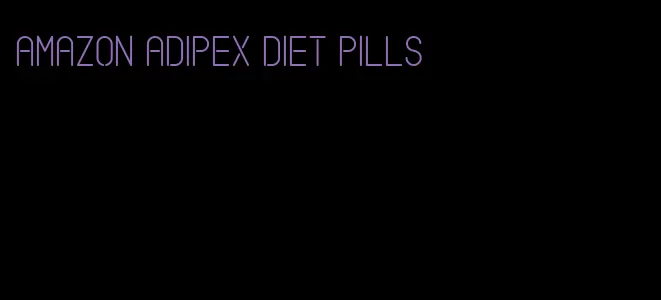 amazon adipex diet pills