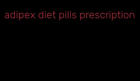 adipex diet pills prescription