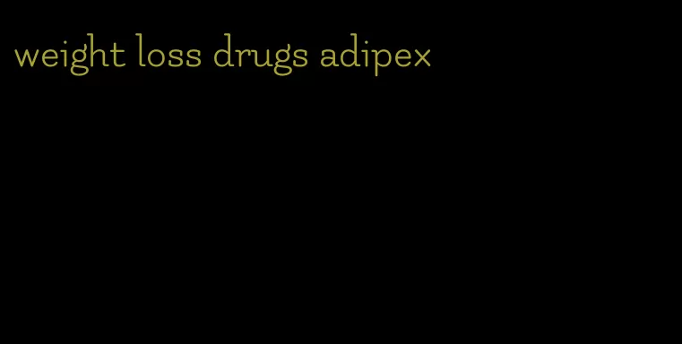 weight loss drugs adipex