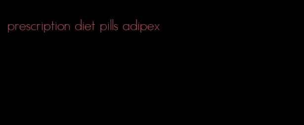 prescription diet pills adipex