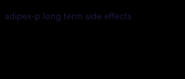 adipex-p long term side effects