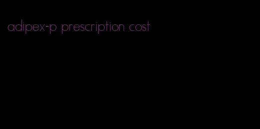 adipex-p prescription cost