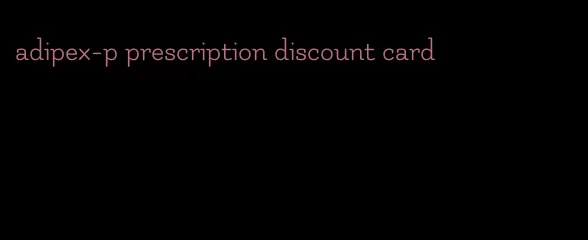 adipex-p prescription discount card