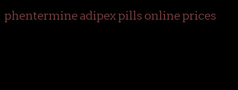 phentermine adipex pills online prices