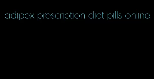 adipex prescription diet pills online