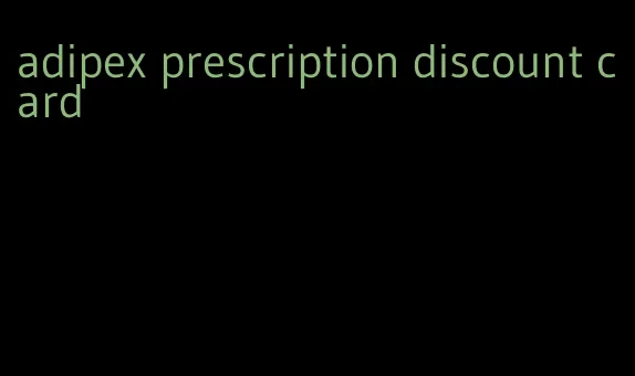 adipex prescription discount card