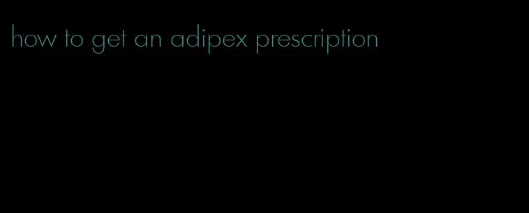 how to get an adipex prescription