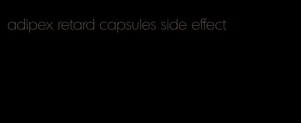 adipex retard capsules side effect