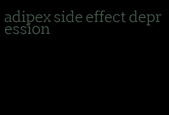 adipex side effect depression