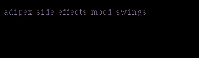 adipex side effects mood swings