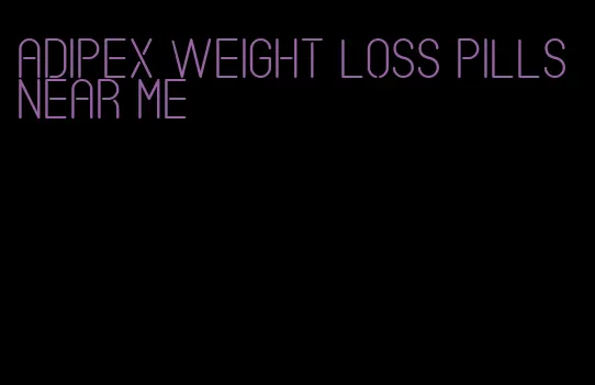 adipex weight loss pills near me