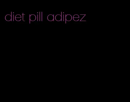 diet pill adipez