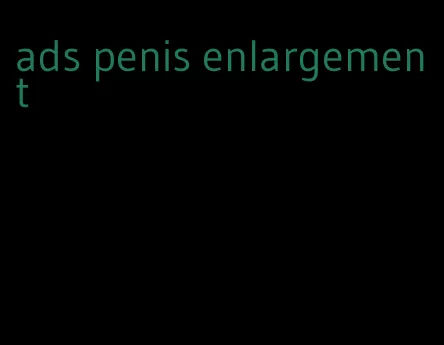 ads penis enlargement