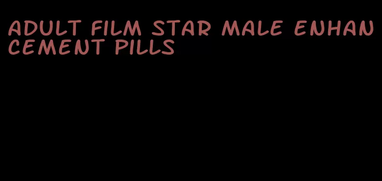 adult film star male enhancement pills