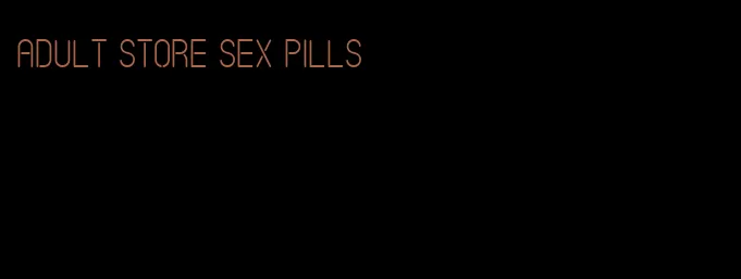 adult store sex pills