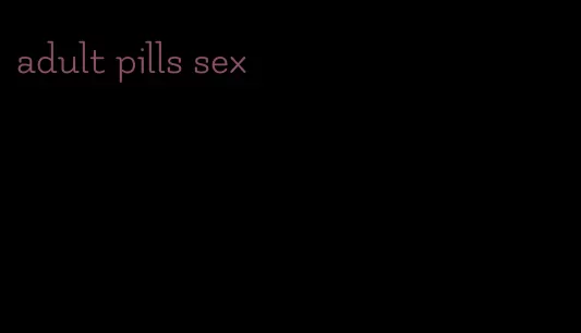 adult pills sex