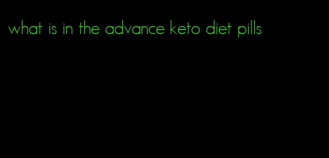 what is in the advance keto diet pills