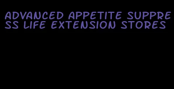 advanced appetite suppress life extension stores